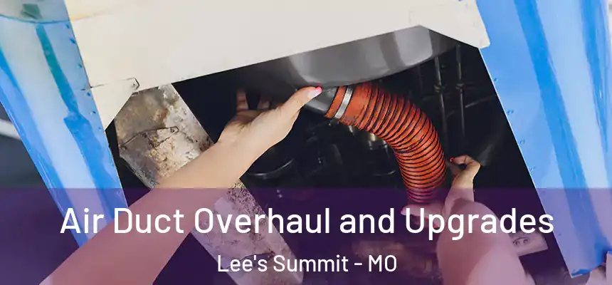  Air Duct Overhaul and Upgrades Lee's Summit - MO