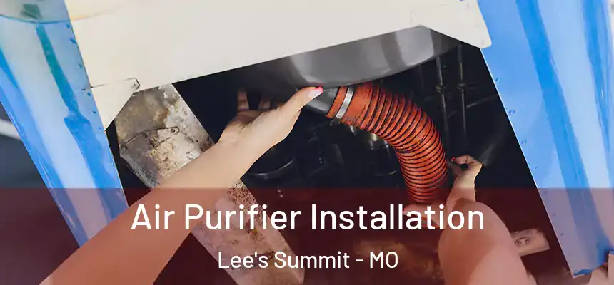  Air Purifier Installation Lee's Summit - MO