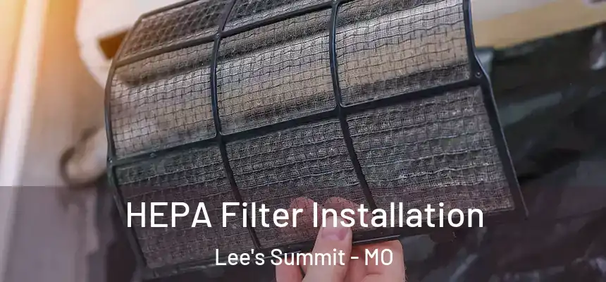 HEPA Filter Installation Lee's Summit - MO