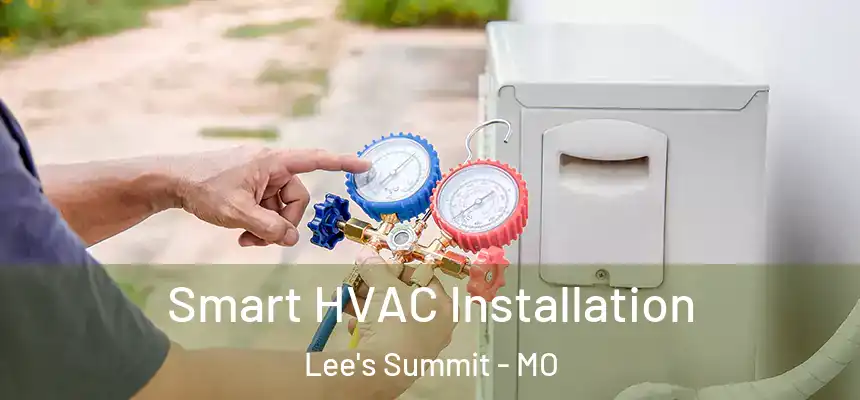  Smart HVAC Installation Lee's Summit - MO